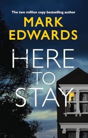 Book cover for "Here to Stay" by Mark Edwards
