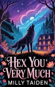 Book cover for "Hex You Very Much" by Milly Taiden
