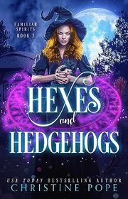 Book cover for "Hexes and Hedgehogs" by Christine Pope