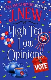 Book cover for "High Tea Low Opinions" by J New