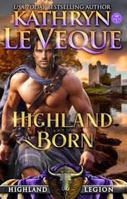 Book cover for "Highland Born" by Kathryn Le Veque