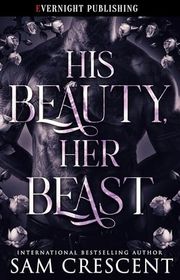 Book cover for "His Beauty, Her Beast" by Sam Crescent