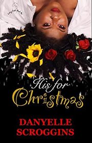 Book cover for "His For Christmas" by Danyelle Scroggins