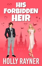 Book cover for "His Forbidden Heir" by Holly Rayner