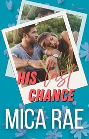 Book cover for "His Last Chance" by Mica Rae