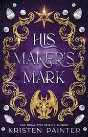 Book cover for "His Maker's Mark" by Kristen Painter