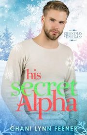 Book cover for "His Secret Alpha" by Chani Lynn Feener