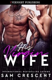 Book cover for "His Virgin Wife" by Sam Crescent
