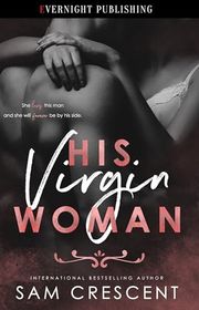 Book cover for "His Virgin Woman" by Sam Crescent