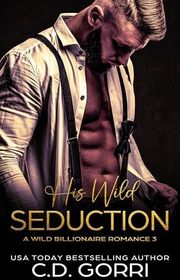 Book cover for "His Wild Seduction" by CD Gorri