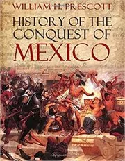 History of the Conquest of Mexico