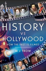 Book cover for "History vs Hollywood" by MJ Trow