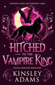 Book cover for "Hitched to the Vampire King" by Kinsley Adams