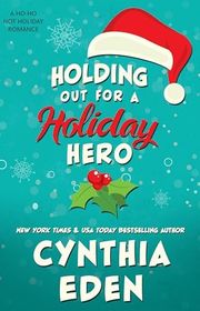Book cover for "Holding Out For A Holiday Hero" by Cynthia Eden