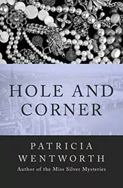Book cover for "Hole and Corner" by Patricia Wentworth