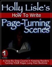 Holly Lisle's How To Write Page-Turning Scenes