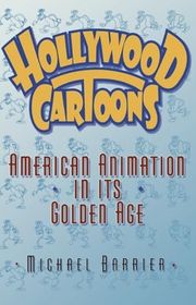 Book cover for "Hollywood Cartoons: American Animation in Its Golden Age" by Michael Barrier