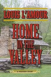 Book cover for "Home in the Valley" by Louis LAmour