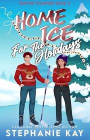 Book cover for "Home Ice for the Holidays" by Stephanie Kay