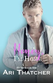 Book cover for "Honey, I'm Home" by Ari Thatcher