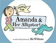 Book cover for "Hooray for Amanda & Her Alligator!" by Mo Willems