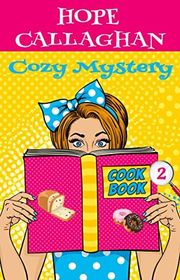Book cover for "Hope Callaghan Cozy Mystery Cookbook 2" by Hope Callaghan