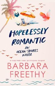 Book cover for "Hopelessly Romantic" by Barbara Freethy
