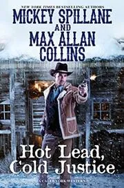 Book cover for "Hot Lead, Cold Justice" by Mickey Spillane