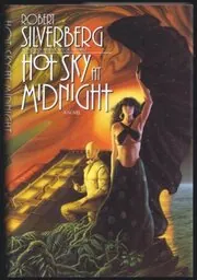 Book cover for "Hot Sky at Midnight" by Robert Silverberg