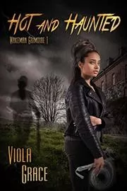 Book cover for "Hot and Haunted" by Viola Grace