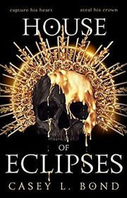 Book cover for "House of Eclipses" by Casey L Bond