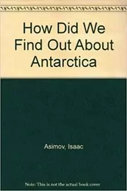 Book cover for "How Did We Find Out About Antarctica?" by Isaac Asimov
