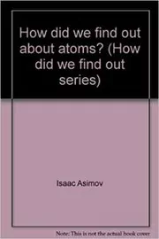 Book cover for "How Did We Find Out About Atoms?" by Isaac Asimov