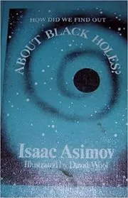 Book cover for "How Did We Find Out About Black Holes?" by Isaac Asimov