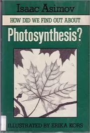 Book cover for "How Did We Find Out About Photosynthesis?" by Isaac Asimov