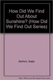 Book cover for "How Did We Find Out About Sunshine?" by Isaac Asimov