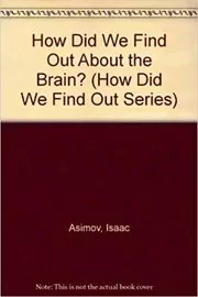 Book cover for "How Did We Find Out About the Brain?" by Isaac Asimov