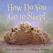 Book cover for "How Do You Go to Sleep?" by Kate McMullan