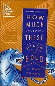 Book cover for "How Much of These Hills Is Gold" by C Pam Zhang