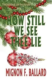 Book cover for "How Still We See Thee Lie" by Mignon F Ballard