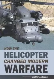 How The Helicopter Changed Modern Warfare