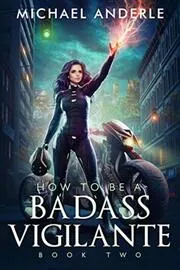Book cover for "How To Be A Badass Vigilante: Book Two" by Michael Anderle