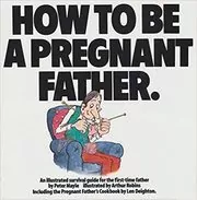 How To Be a Pregnant Father