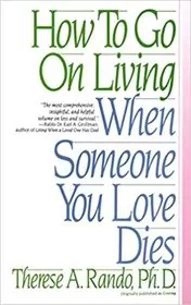 Book cover for "How To Go On Living When Someone You Love Dies" by Therese A. Rando
