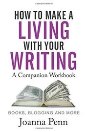 How To Make A Living With Your Writing: A Companion Workbook