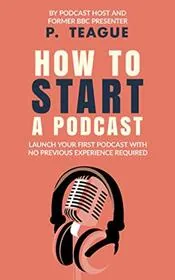 How To Start A Podcast