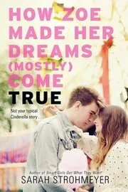 Book cover for "How Zoe Made Her Dreams (Mostly) Come True" by Sarah Strohmeyer