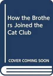 How the Brothers Joined the Cat Club