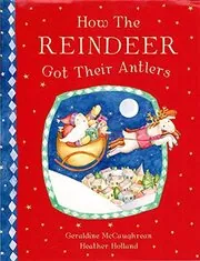 Book cover for "How the Reindeer Got Their Antlers" by Geraldine McCaughrean