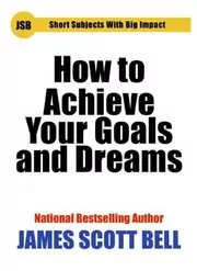 How to Achieve Your Goals and Dreams